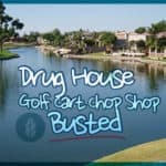 Drug House, Golf Cart Chop Shop Busted in FL Retirement Community